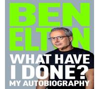 Ben Elton What Have I Done? : My Autobiography Hardcover Book Ben Elton Multicolor