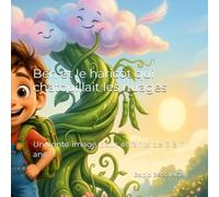 Ben et le haricot qui chatouillait les nuages: un conte imagé pour enfants de 3 à 7 ans