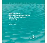 Ben Fine Women's Employment & the Capitalist Family (Routledge Revivals) Ben Fine Multicolor