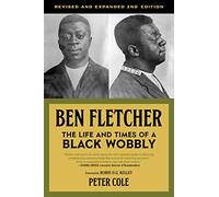 Ben Fletcher: The Life and Times of a Black Wobbly, Second Edition