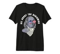 Ben Franklin Funny All About the Benjamins Premium T-Shirt