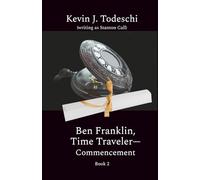 Ben Franklin, Time Traveler - Commencement