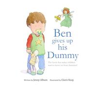 Ben Gives Up His Dummy: The book that makes children want to move on from dummies!