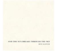 Ben Glover - And The Sun Breaks Through The Sky