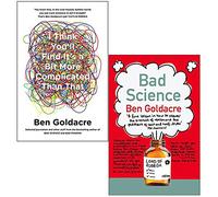 Ben Goldacre Collection 2 Books Set (I Think You’ll Find It’s a Bit More Complicated Than That, Bad Science)