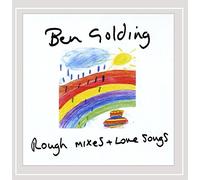 Ben Golding - Rough Mixes and Love Songs