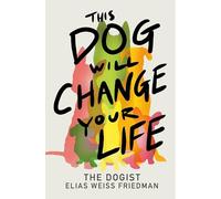 Ben Greenman - This Dog Will Change Your Life - Hardback - A245z