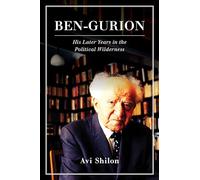 Ben-Gurion: His Later Years in the Political Wilderness