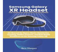 Ben Harper Samsung Galaxy Xr Headset: The Definitive User Guide : Go Beyond Ben Harper Multicolor