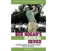 Ben Hogan's Magical Device: The Real Secret to Hogan's Swing Finally Revealed