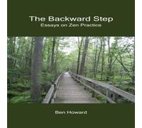 Ben Howard The Backward Step: Essays on Zen Practice Paperback Book Ben Howard Multicolor