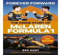 Ben Hunt Forever Forward : The inside story of McLaren Formula 1 Hardback Book Ben Hunt Multicolor