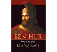 Ben-Hur: A Tale of The Christ: Unabridged: Classic Historical Fiction Epic of Faith, Honor, and Redemption
