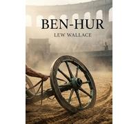 Ben Hur: by Lew Wallace