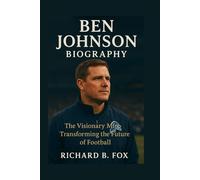 BEN JOHNSON BIOGRAPHY: The Visionary Mind Transforming the Future of Football