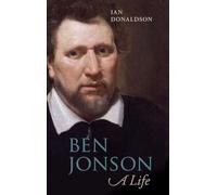 Ben Jonson: A Life