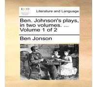 Ben Jonson Ben. Johnson's plays, in two volumes. ... Volume 1 of 2 Paperback Book Ben Jonson Multicolor