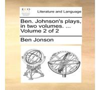 Ben Jonson Ben. Johnson's plays, in two volumes. ... Volume 2 of 2 Paperback Book Ben Jonson Multicolor