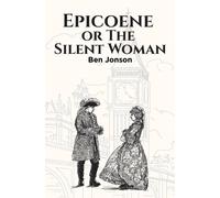 Ben Jonson Epicoene, or The Silent Woman Paperback Book Ben Jonson Multicolor
