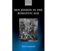 Ben Jonson in the Romantic Age by Tom Lockwood (English) Hardcover Book