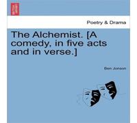 Ben Jonson The Alchemist. [A comedy, in five acts & in verse.] Paperback Book Ben Jonson Multicolor