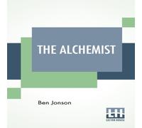 Ben Jonson The Alchemist: With Introduction By Felix E. Schelling And Ben Jonson Multicolor