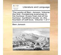 Ben Jonson The works of Ben. Jonson. Volume the first. Containing everyman in Ben Jonson Multicolor