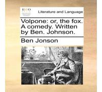 Ben Jonson Volpone: or, the fox. A comedy. Written by Ben. Johnson. Paperback Ben Jonson Multicolor