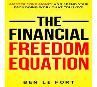 Ben Le Fort The Financial Freedom Equation: Master Your Money & Spend Your Ben Le Fort Multicolor