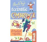 Ben le Vay's Eccentric Cambridge (Bradt Travel Guides (Eccentric Guides)) (Bradt Travel Guides (Bradt on Britain))