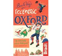 Ben le Vay's Eccentric Oxford (Bradt Travel Guides (Bradt on Britain))