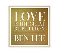 Ben Lee - Love Is The Great Rebellion