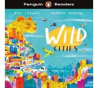 Ben Lerwill Penguin Readers Level 2: Wild Cities (ELT Graded Reader) Paperback Ben Lerwill Multicolor