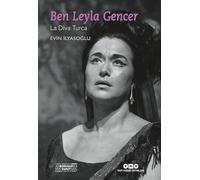Ben Leyla Gencer - La Diva Turca (Küçük Boy)