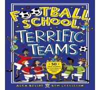 Ben Lyttleton Football School Terrific Teams: 50 True Stories of Football's Greatest Sides Book Ben Lyttleton Multicolor