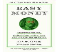 Ben McKenzie Easy Money : Cryptocurrency, Casino Capitalism, & the Golden Age Ben McKenzie Multicolor