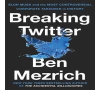 Ben Mezrich Breaking Twitter : Elon Musk & the Most Controversial Corporate Ben Mezrich Multicolor