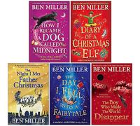 Ben Miller Collection 5 Books Set (How I Became a Dog Called Midnight, Diary of a Christmas Elf [Hardcover], The Night I Met Father Christmas, The Day I Fell Into a Fairytale & More)