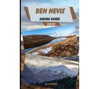 BEN NEVIS HIKING GUIDE 2025 (Voyage 2025: The Ultimate Travel Guide)