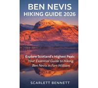 BEN NEVIS HIKING GUIDE 2026: Explore Scotland’s Highest Peak: Your Essential Guide to Hiking Ben Nevis in Fort William: 19 (The Trailblazer’s Hiking Adventure Series)