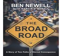 Ben Newell The Broad Road: A Story of Two Paths of Eternal Consequence Ben Newell Multicolor