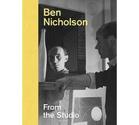 Ben Nicholson : From the Studio