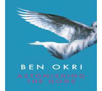 Ben Okri Astonishing the Gods Paperback Book Ben Okri Multicolor