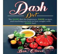 Ben Oliver DASH Diet: The Dash diet for beginners, DASH recipes, & teaching Ben Oliver Multicolor