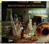 Ben Patterson Jazz Orchestra - Mad Scientist Music