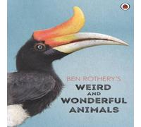 Ben Rothery 's Weird & Wonderful Animals Hardback Book Ben Rothery Multicolor