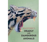 Ben Rothery's Deadly and Dangerous Animals
