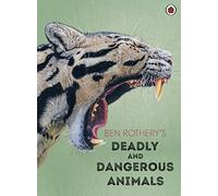 Ben Rothery's Deadly and Dangerous Animals