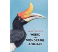 Ben Rothery's Weird and Wonderful Animals