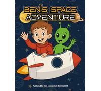 Ben’s Space Adventure: Fun Learning Workbook for Kids Ages 3-6: Story-Based Math, Counting, and Space Puzzles by Kids Connection